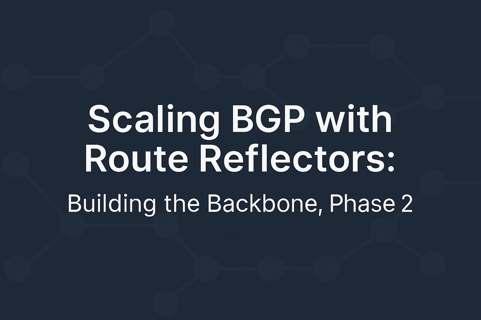 🚀 Scaling BGP with Route Reflectors: Building the Backbone, Phase 2