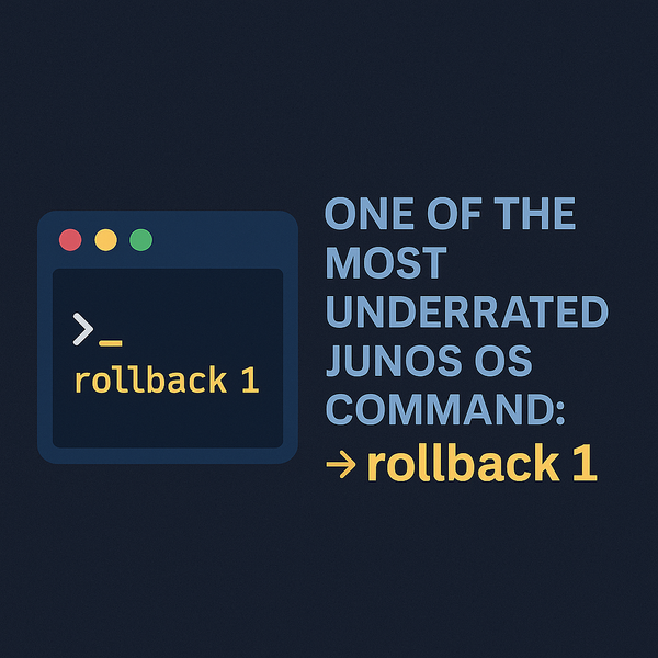 🧯 The Most Underrated Junos OS Command: rollback 1
